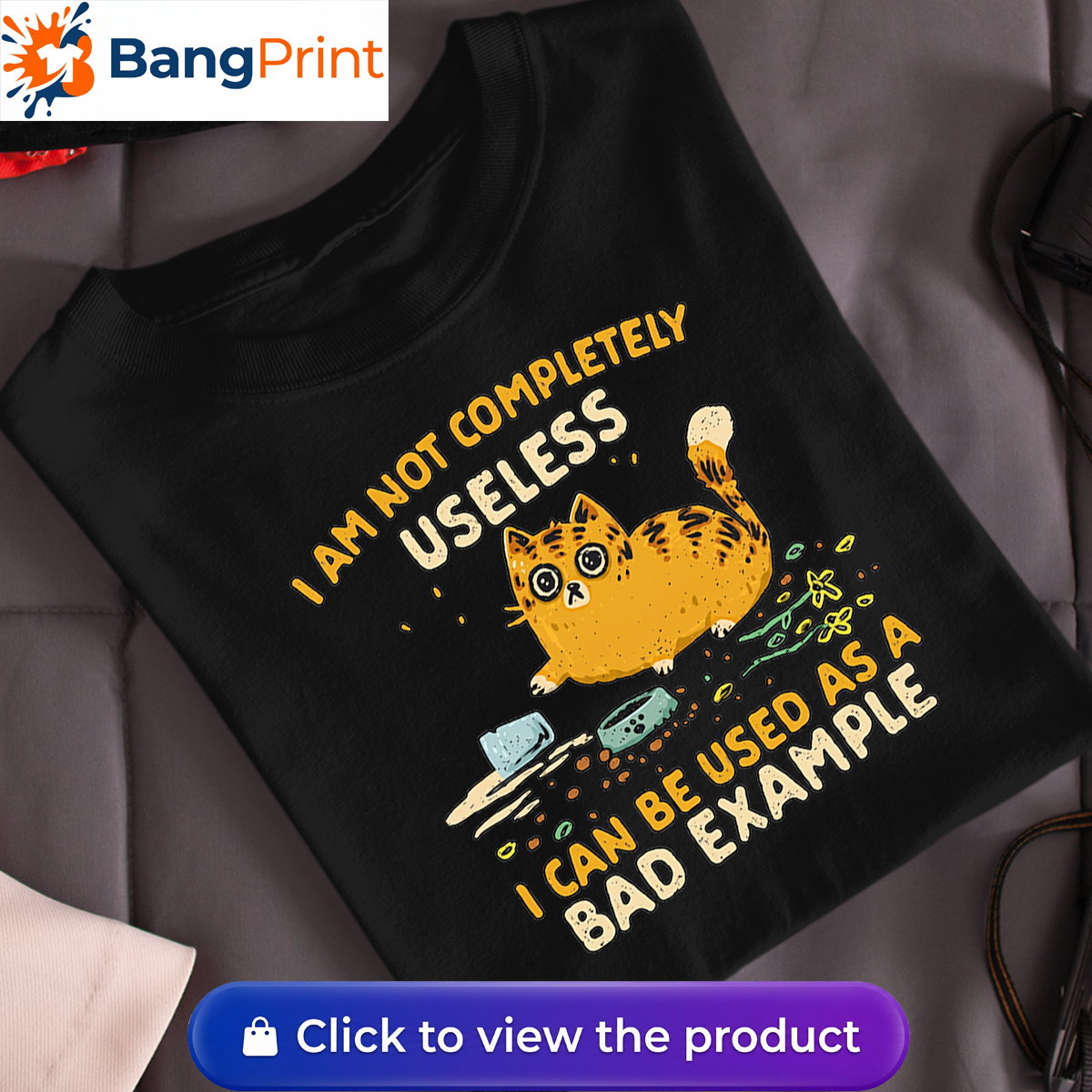 Funny Cat 'I Am Not Completely Useless I Can Be Used As A Bad Example' T-Shirt