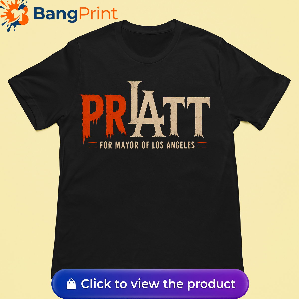 Pratt For Mayor Of Los Angeles Shirt