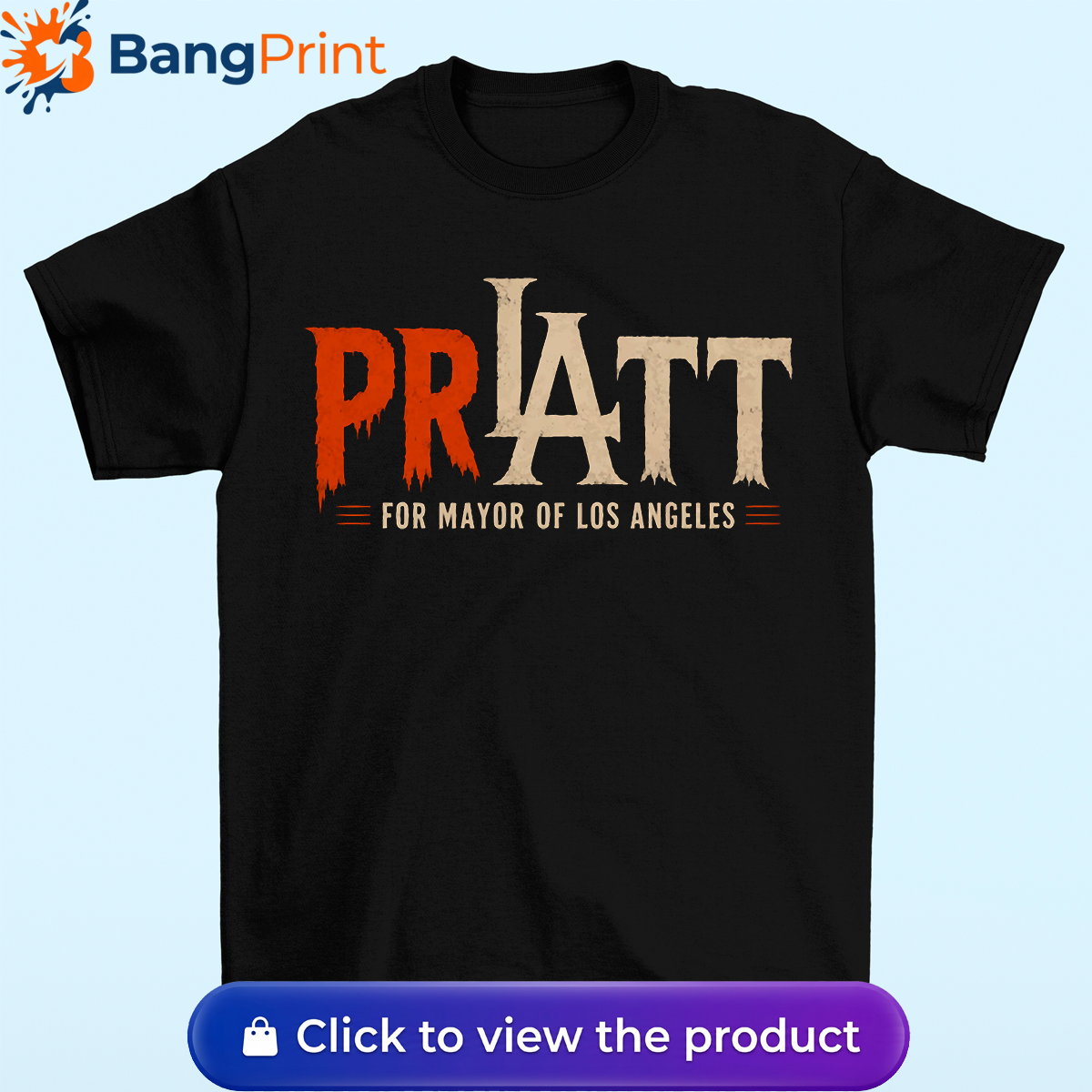 Pratt For Mayor Of Los Angeles Shirt