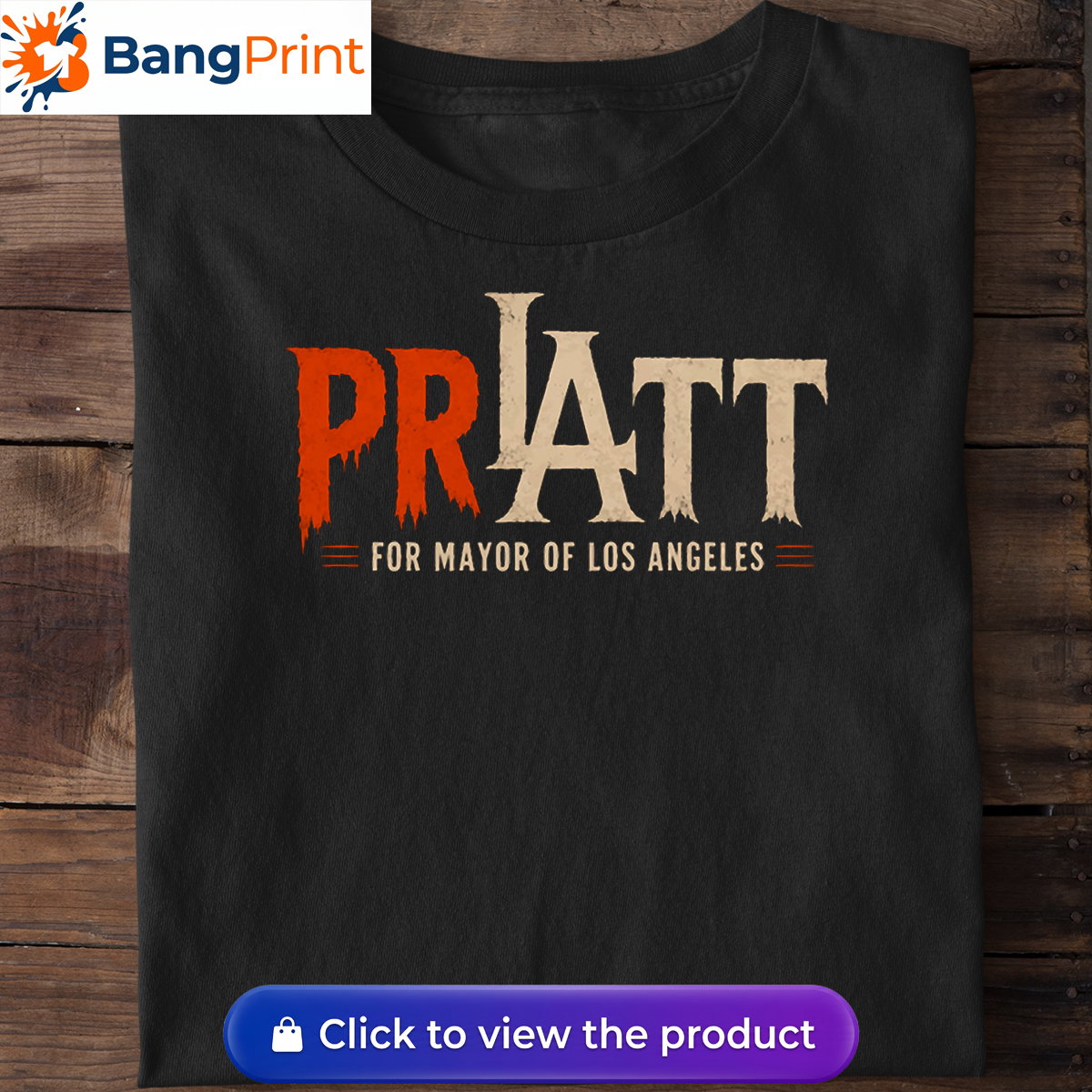 Pratt For Mayor Of Los Angeles Shirt