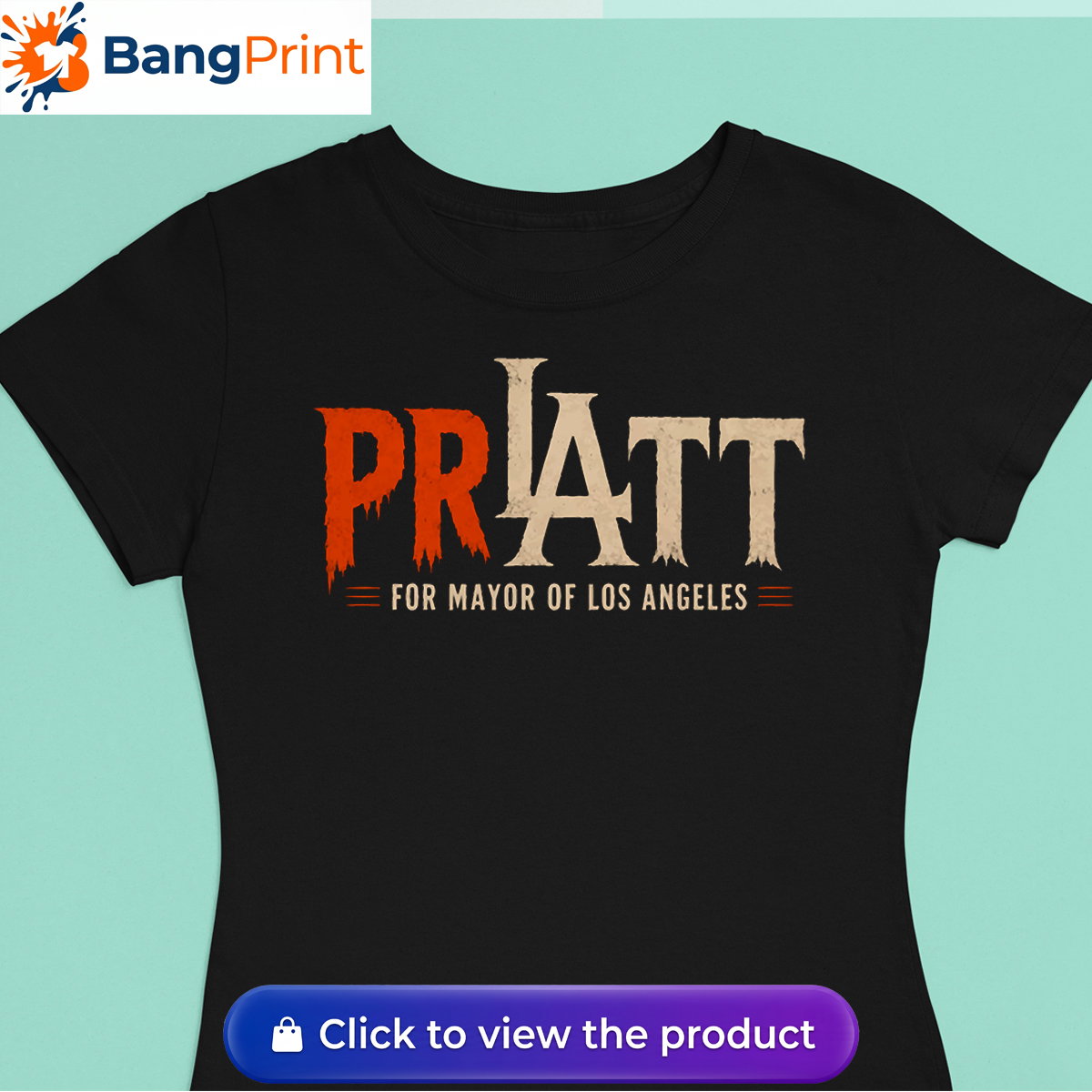 Pratt For Mayor Of Los Angeles Shirt