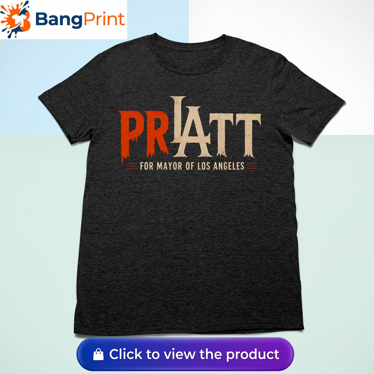 Pratt For Mayor Of Los Angeles Shirt